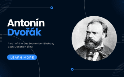 Antonín Dvořák: Part 1 of 5 of the September Birthday Bash Donation Blitz